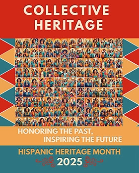 Collective Heritage: Honoring the Past, Inspiring the Future - Hispanic Heritage Month 2025 collage poster