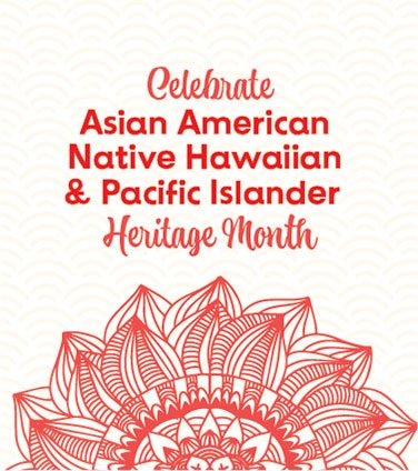 Asian American Native Hawaiian Pacific Islander Heritage Month promotional image