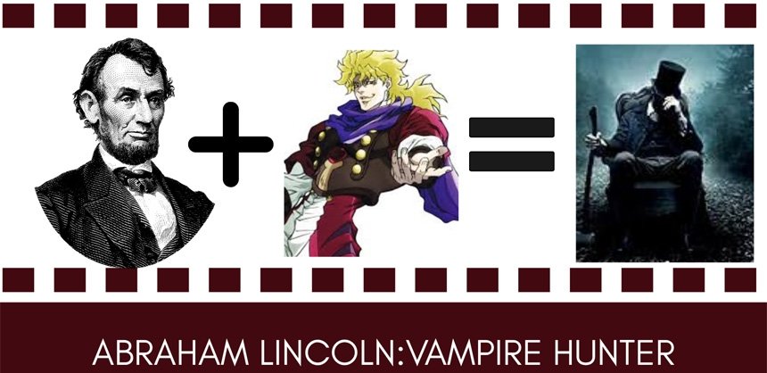 Abraham Lincoln and a blonde anime character equal a shadowy figure in a top hat above title “Abraham Lincoln: Vampire Hunter.”